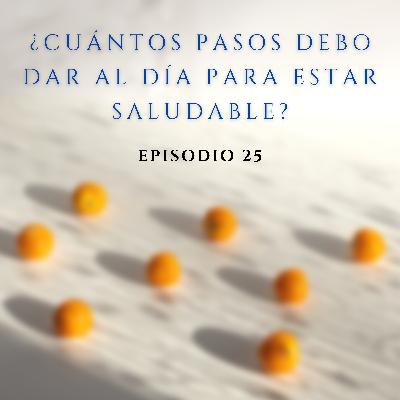 25. ¿Cuántos pasos debo dar al día para estar saludable?
