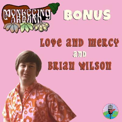Love and Mercy and Brian Wilson - Monkeeing Around - BONUS