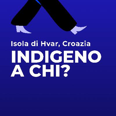 Indigeno a chi? Gente di passaggio, viaggiatori e turismo a Hvar, Croazia.