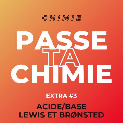 Chimie Extra #3 : Acide/Base de Lewis et de Brønsted Chimie Extra #3 : Acide/Base de Lewis et de Brønsted