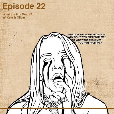 WHAT THE F IS GEN Z?! with Kate and Oliver WHAT THE F IS GEN Z?! with Kate and Oliver