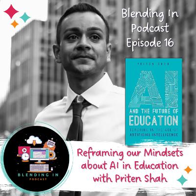 E16 - Reframing our Mindsets about AI In Education with Priten Shah