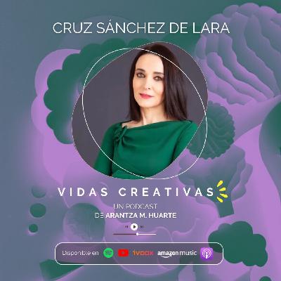 #28. Vidas Creativas. CRUZ SÁNCHEZ DE LARA