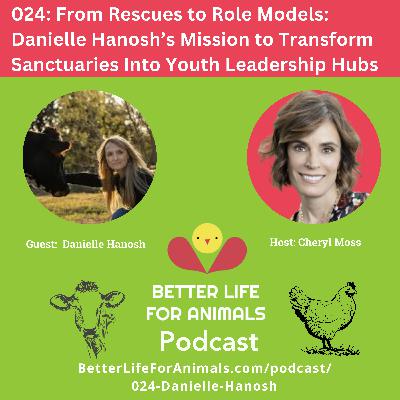 024: From Rescues to Role Models: Danielle Hanosh’s Mission to Transform Sanctuaries Into Youth Leadership Hubs