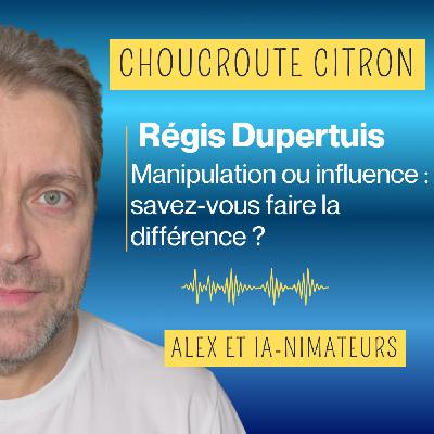 Régis Dupertuis Manipulation ou influence : savez-vous faire la différence ?