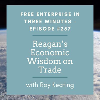 Episode #257: Reagan’s Economic Wisdom on Trade