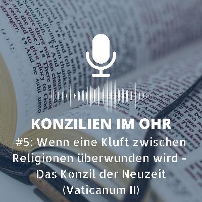Wenn eine Kluft zwischen Religionen überwunden wird – Das Konzil der Neuzeit (Vaticanum II)