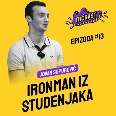 TRČKAST #13 | Ironman iz studenjaka | Jovan Supurović