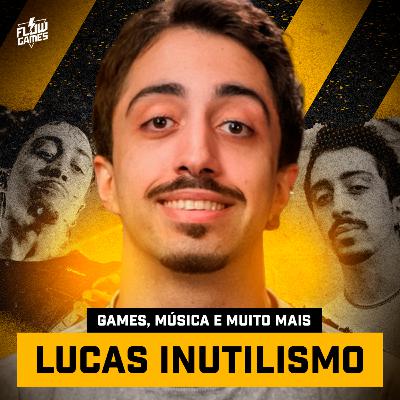 LUCAS INUTILISMO - #flowgames #190