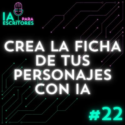 Episodio 22: Crea la ficha de tus personajes con Inteligencia Artificial