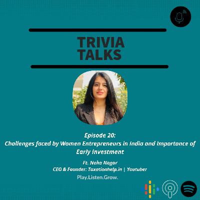 Episode 20: "Challenges faced by Women Entrepreneurs in India and Importance of Early Investment" | Ft. Neha Nagar, CEO & Founder: Taxationhelp.in | Youtuber Episode 20: "Challenges faced by Women Entrepreneurs in India and Importance of Early Investment" | Ft. Neha Nagar, CEO & Founder: Taxationhelp.in | Youtuber