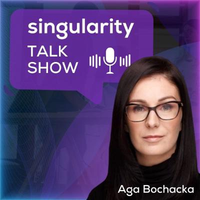 Singularity TALK SHOW by Aga Bochacka | P. Jakubik D. Piotrowski | Od futurologii do praktyki, Liderzy, biznes i technologie zmieniające jutro AI | Digital Transformation