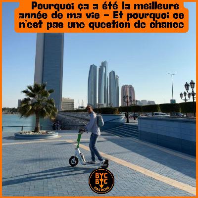 Pourquoi ça a été la meilleure année de ma vie - Et pourquoi ce n’est pas une question de chance Pourquoi ça a été la meilleure année de ma vie - Et pourquoi ce n’est pas une question de chance