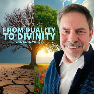 Rev. Jeff Hargis - From Duality to Divinity Rev. Jeff Hargis - From Duality to Divinity