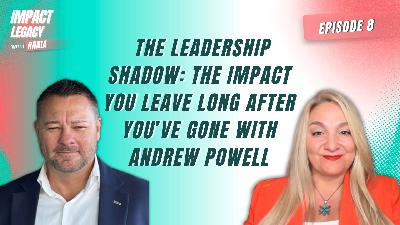 The Leadership Shadow: The Impact You Leave Long After You’ve Gone The Leadership Shadow: The Impact You Leave Long After You’ve Gone