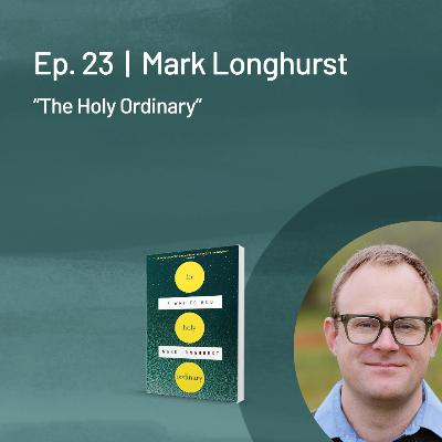 Mark Longhurst — The Holy Ordinary