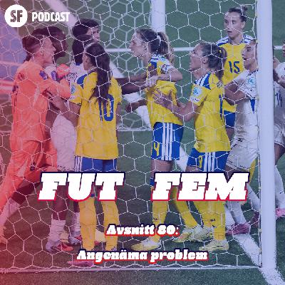 FUT FEM #80 – Angenäma problem