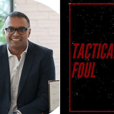 Episode 30: Tactical Foul W/ Sasi Ramu