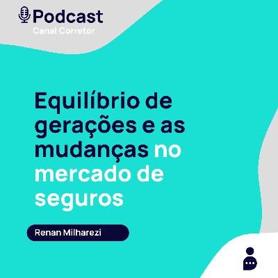 #42 RENAN MILHAREZI: Equilíbrio de gerações e as mudanças no mercado de seguros