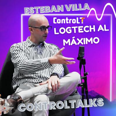 LOGTECH al Máximo con Esteban Villa de ControLT LOGTECH al Máximo con Esteban Villa de ControLT