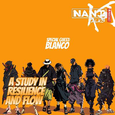 Nani Talks - Episode 8.1 - Blanco: A Study in Resilience and Flow