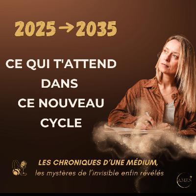 #59- 2025→ 2035 : ce qui t'attend dans ce nouveau cycle