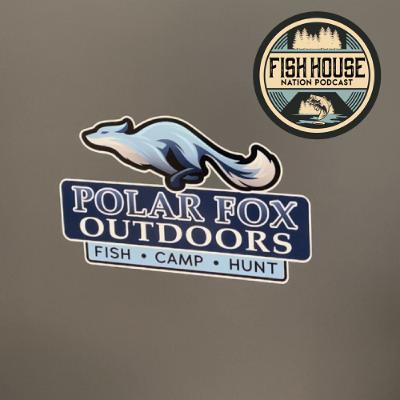 Polar Fox Outdoors with Chris Beberg - Fish House Nation Podcast Episode #190