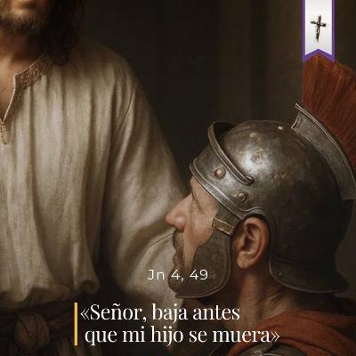 Juan 4, 43-54 - IV Lunes de cuaresma Juan 4, 43-54 - IV Lunes de cuaresma