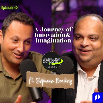 Licensed to Explore with Rohit – Ep 19 | From Paris to Dubai: A Journey of Innovation & Imagination ft. Stéphane Boukris