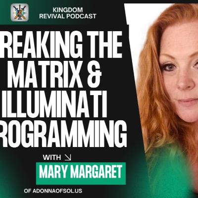 Breaking the Matrix and Illuminati Programming w/ Mary Margaret