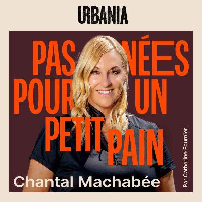 Chantal Machabée - La passion comme moteur