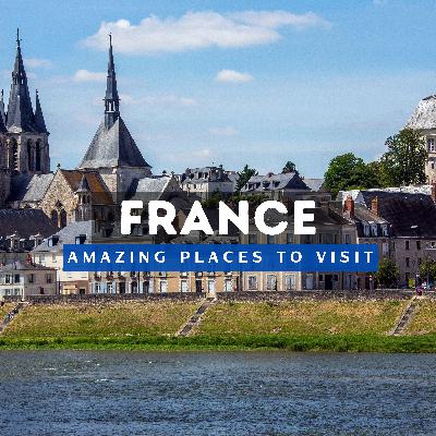 Top 10 Best Places To Visit In France