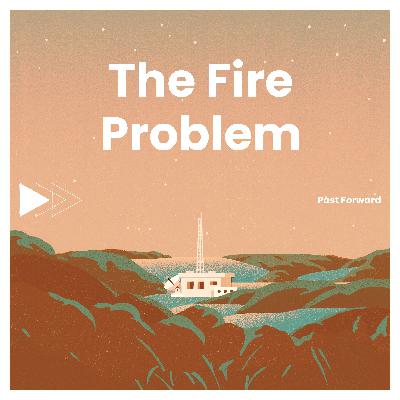 The Fire Problem: Season One Introduction The Fire Problem: Season One Introduction