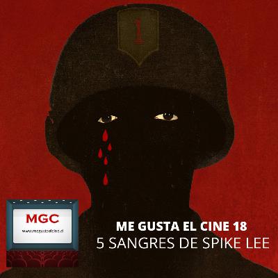 Me Gusta el Cine 18 - 5 Sangres de Spike Lee