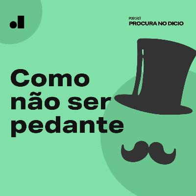 9. Como não ser pedante