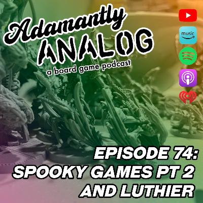Ep 74 - Spooky Season Pt. 2 and Luthier