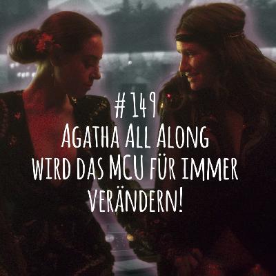# 149 - AGATHA ALL ALONG wird das MCU für immer verändern! (aber nicht so wie ihr denkt)