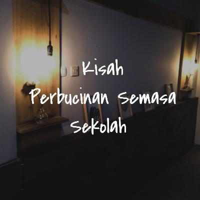 Eps. 1 - Kisah Perbucinan Semasa Sekolah