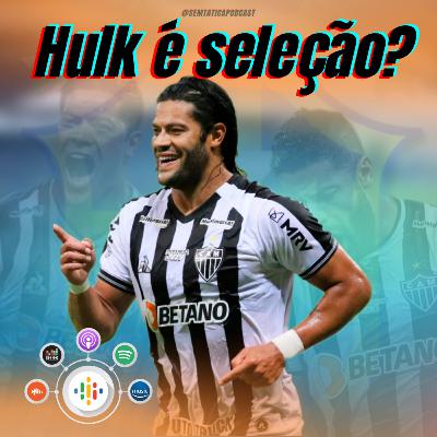 Hulk é seleção? Hulk é seleção?