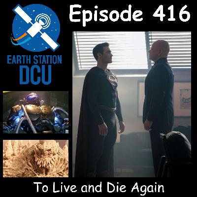 The Earth Station DCU Episode 416 –  To Live and Die Again