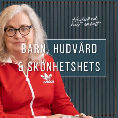 Del 3. Barn, Hudvård & Skönhetshets | Elza Dunkels Del 3. Barn, Hudvård & Skönhetshets | Elza Dunkels