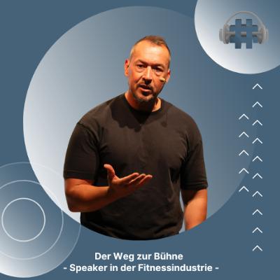 Folge 168 - Der Weg zur Bühne - Speaker in der Fitnessindustrie Folge 168 - Der Weg zur Bühne - Speaker in der Fitnessindustrie