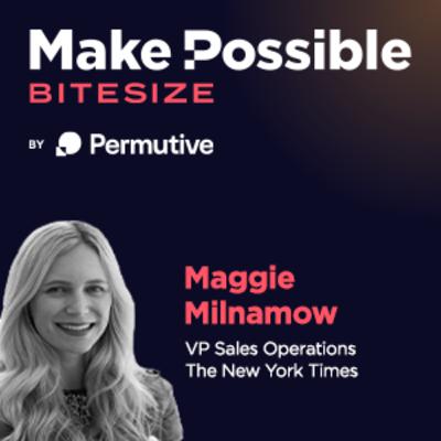 Maggie Milnamow, Vice President Sales Operations at The New York Times and Phil Morrison, Senior Sales Director at Permutive Maggie Milnamow, Vice President Sales Operations at The New York Times and Phil Morrison, Senior Sales Director at Permutive