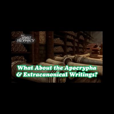 What About the Apocrypha & Extracanonical Writings? What About the Apocrypha & Extracanonical Writings?