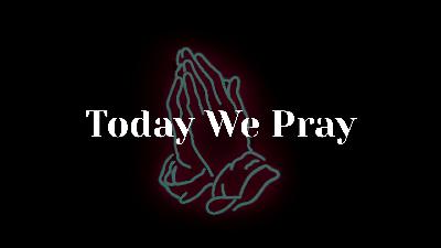 Today We Pray - Video