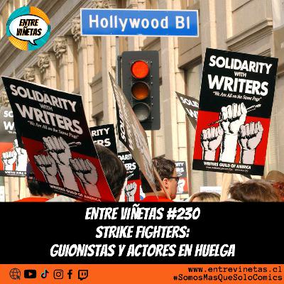 Entre Viñetas S07E32 - #230: Strikes Fighter: Guionistas y Actores en Huelga