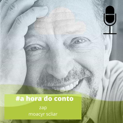 #59 | a hora do conto | zap | moacyr scliar