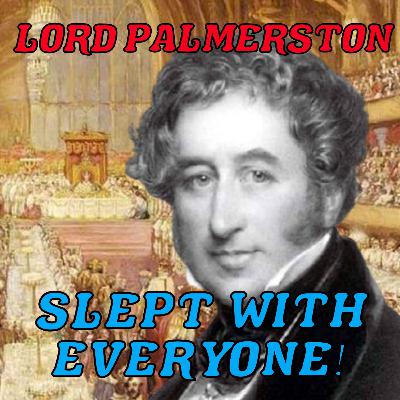 Lord Palmerston: Britain's Most Scandalous Statesman - Part One (Season 6 Episode 4) Lord Palmerston: Britain's Most Scandalous Statesman - Part One (Season 6 Episode 4)