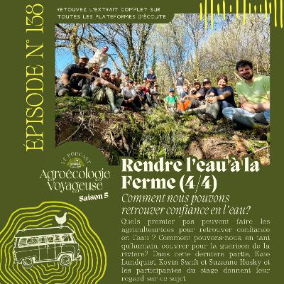 #138 Rendre l’eau à la Ferme (4/4) 💦👨🏼‍🌾 Partie 4 : Retrouver confiance en l'eau