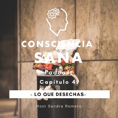 Lo Que Desechas Lo Que Desechas